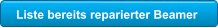 Liste bereits reparierter Beamer