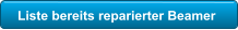 Liste bereits reparierter Beamer